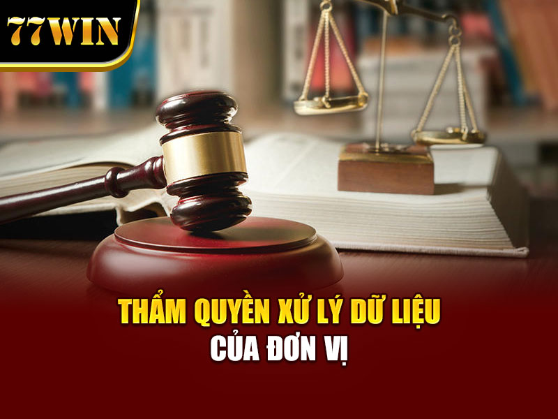 Thẩm quyền xử lý dữ liệu của đơn vị